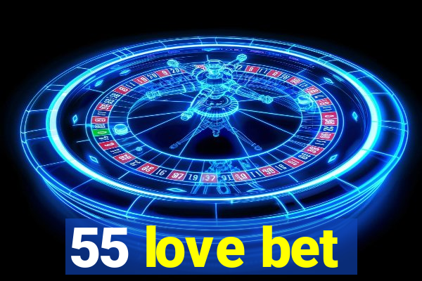 55 love bet